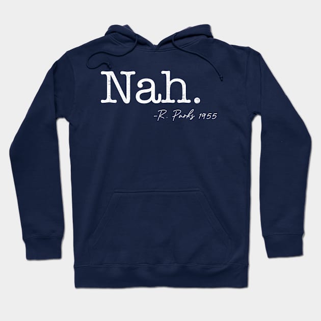 Nah. Rosa Parks Hoodie by tshirtguild